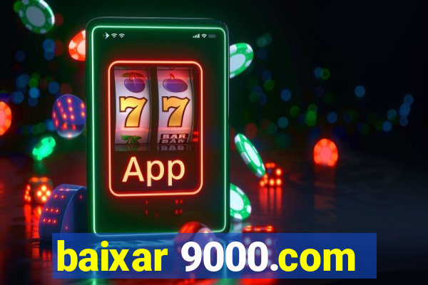 baixar 9000.com